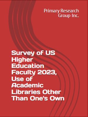 cover image of Survey of US Higher Education Faculty 2023: Use of Academic Libraries Other Than One's Own